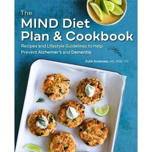 The Mind Diet Plan and Cookbook: Recipes and Lifestyle Guidelines to Help Preven